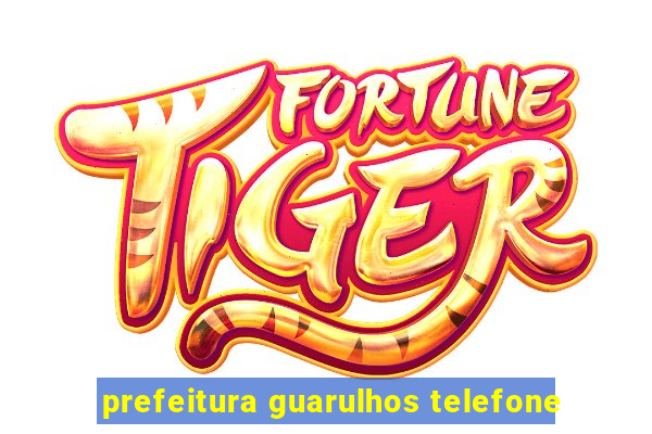 prefeitura guarulhos telefone